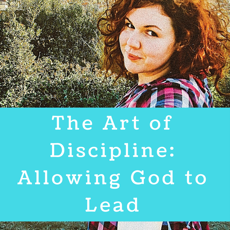 Art of Discipline: Allowing God to Lead