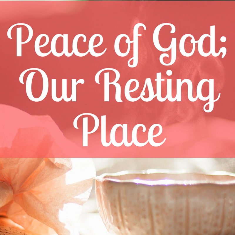 Peace of God: Our Resting Place