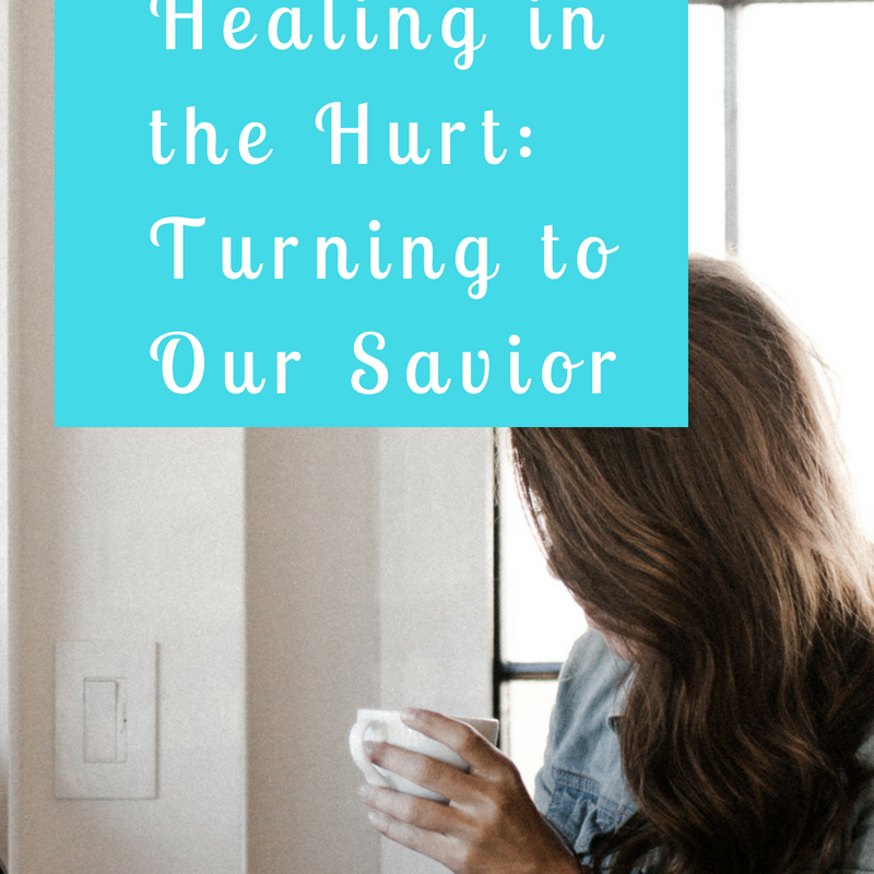 Healing in the Hurt: Turning to Our Savior