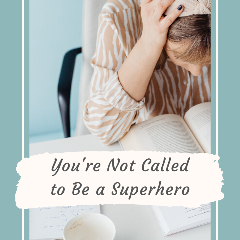 You’re Not Called to Be a Superhero